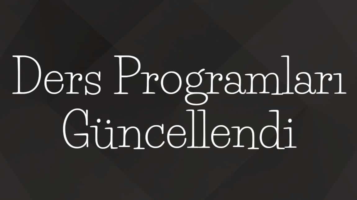 DERS PROGRAMLARI GÜNCELLENDİ